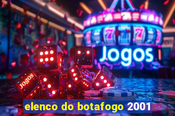 elenco do botafogo 2001